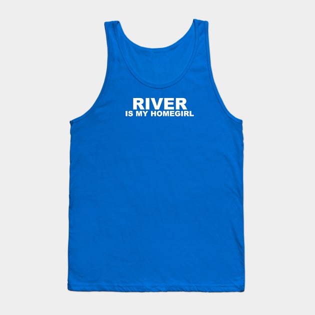 Homegirl - River Tank Top by jayMariah